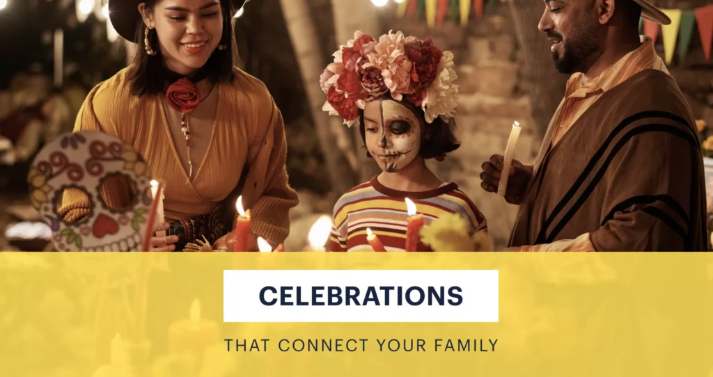 "Celebrations that connect your family."